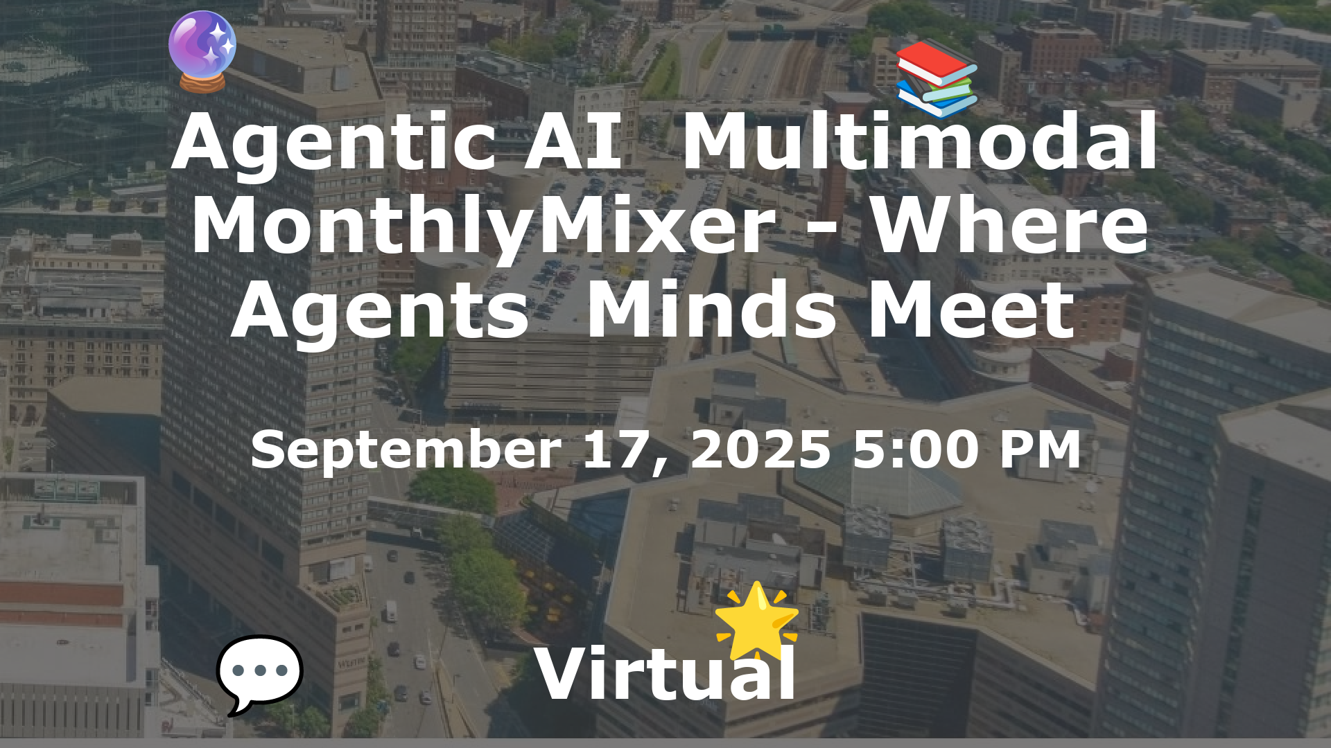 Agentic AI  Multimodal MonthlyMixer - Where Agents  Minds Meet  event image